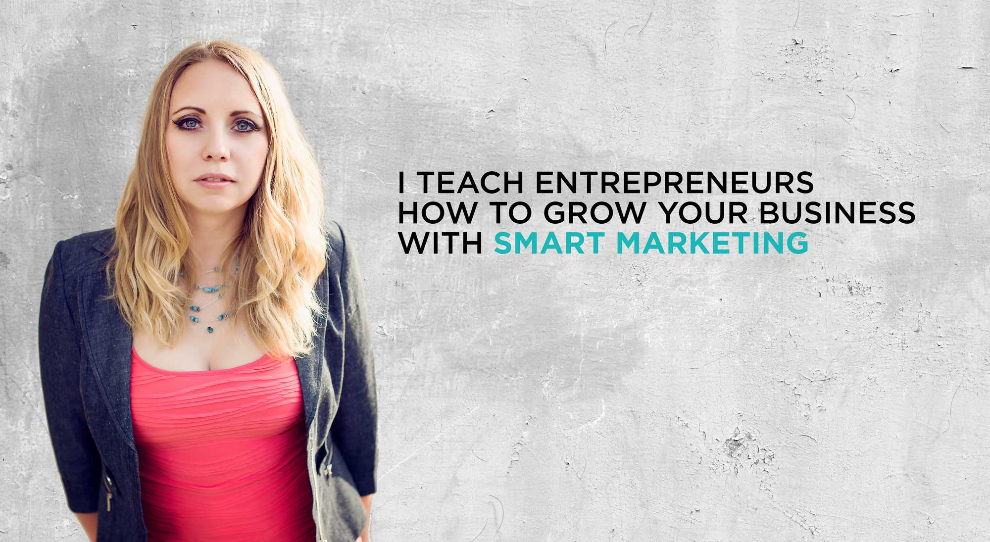 I Teach Entrepreneurs How To Grow Their Business With SMART Marketing
